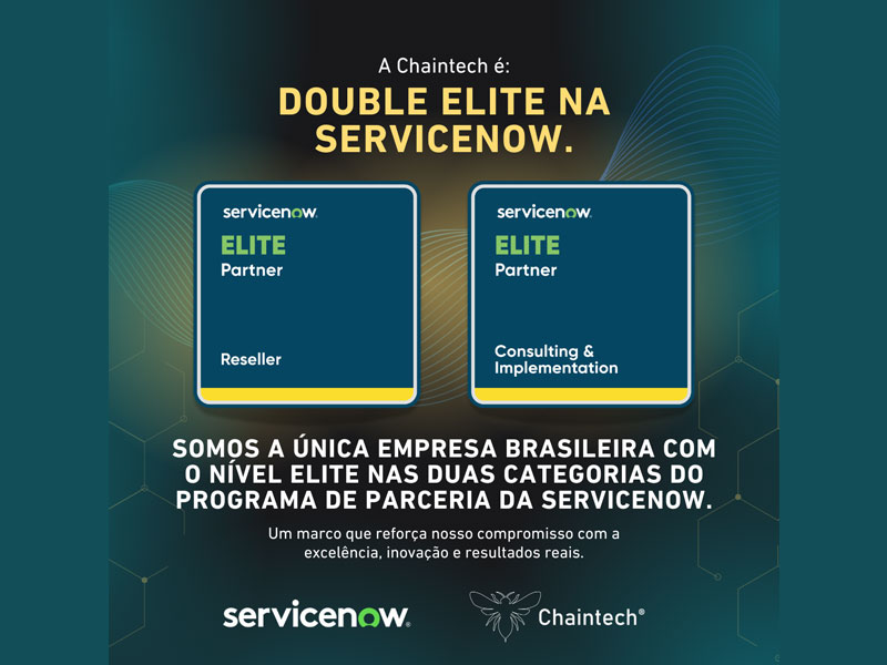 Parceria ELITE Reseller e Consulting & Implementation – Chaintech e ServiceNow