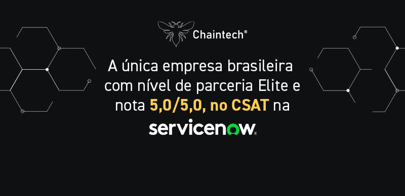 CSAT 5,0/5,0 na ServiceNow: Chaintech é referência no Brasil